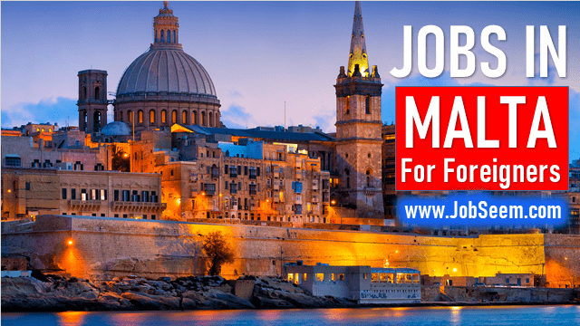 Exciting Jobs in Malta for Foreigners | English Speakers Careers 2022